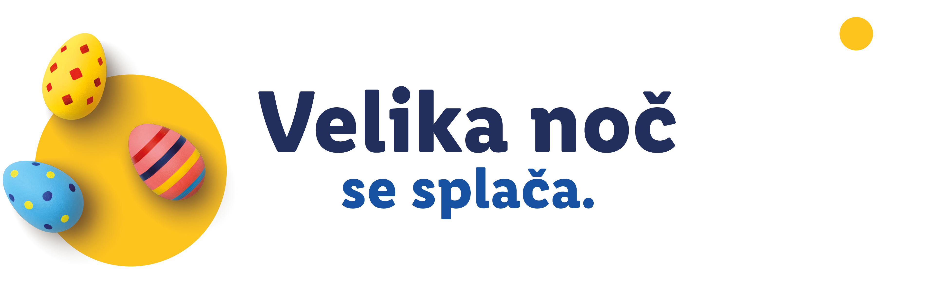 Velika noč. Splača se. Tri pisana velikonočna jajca na rumenem krogu.