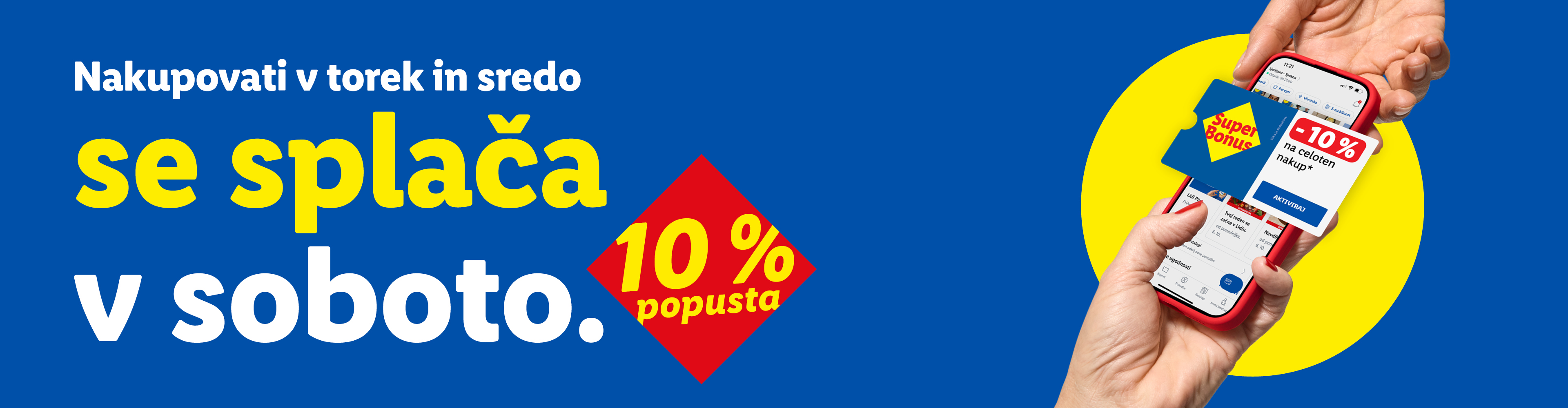 Nakupujte v torek in sredo, splača se v soboto: 10 % popusta in Super Bonus.