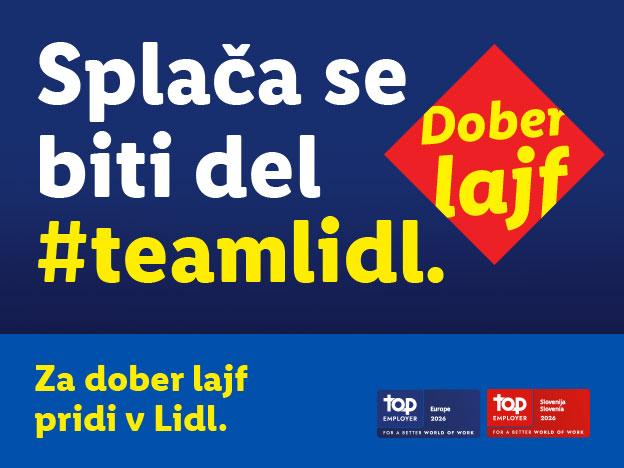 Oglas za zaposlitev, ki poudarja prednosti dela v podjetju, z napisom 'Splača se biti del #teamlidl' in 'Za dober lajf pridi v Lidl' ter oznakami Top Employer.