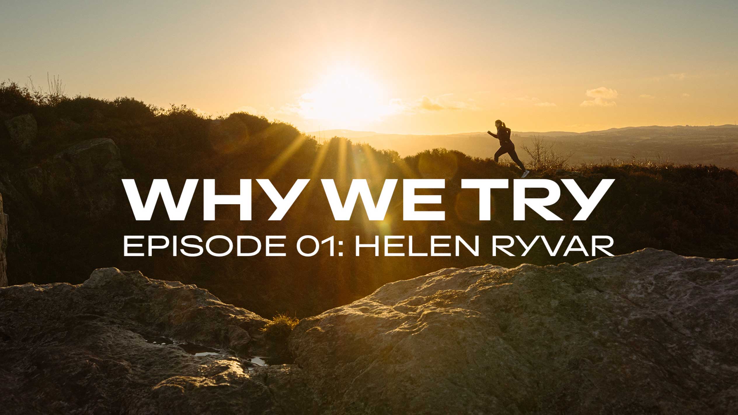 Tekačica na hribu ob sončnem zahodu z besedilom „WHY WE TRY EPISODE 01: HELEN RYVAR“.